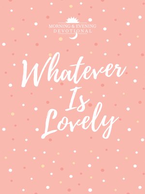 cover image of Whatever Is Lovely